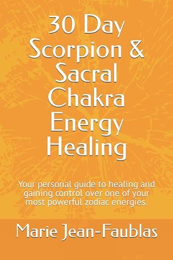 30 Day Scorpion And Sacral Chakra Energy Healing Book 4