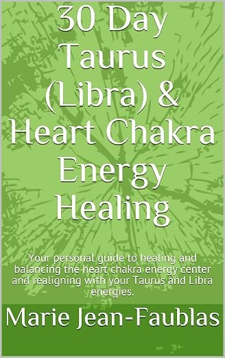 30 Day Taurus Libra And Heart Chakra Energy Healing Book 6